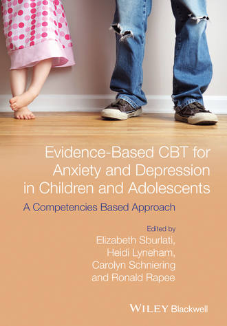 Ronald M. Rapee. Evidence-Based CBT for Anxiety and Depression in Children and Adolescents