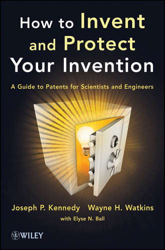 Joseph P. Kennedy. How to Invent and Protect Your Invention