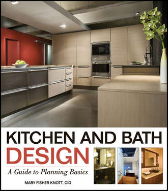 Mary Knott Fisher. Kitchen and Bath Design. A Guide to Planning Basics