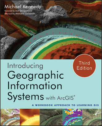 Michael D. Kennedy. Introducing Geographic Information Systems with ArcGIS