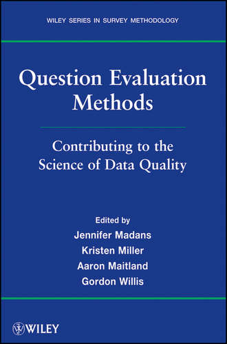 Gordon B. Willis. Question Evaluation Methods