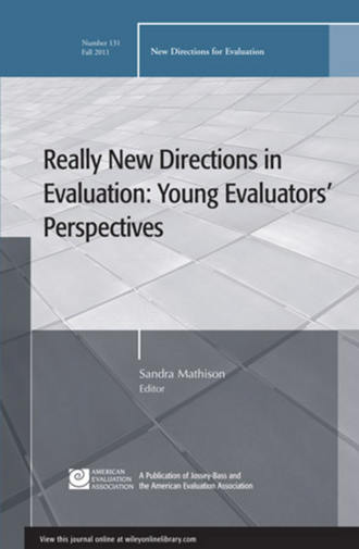 Sandra  Mathison. Really New Directions in Evaluation: Young Evaluators' Perspectives. New Directions for Evaluation, Number 131