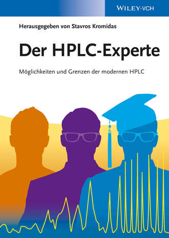 Stavros  Kromidas. Der HPLC-Experte. M?glichkeiten und Grenzen der modernen HPLC