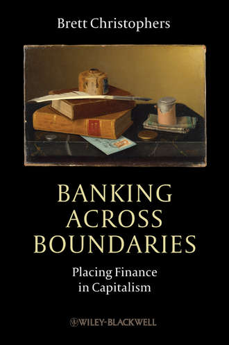 Brett  Christophers. Banking Across Boundaries. Placing Finance in Capitalism