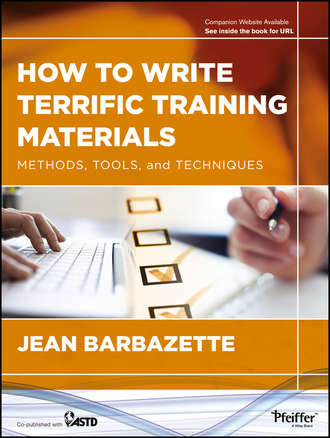 Jean  Barbazette. How to Write Terrific Training Materials. Methods, Tools, and Techniques