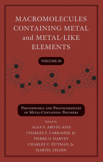 Группа авторов. Macromolecules Containing Metal and Metal-Like Elements, Volume 10
