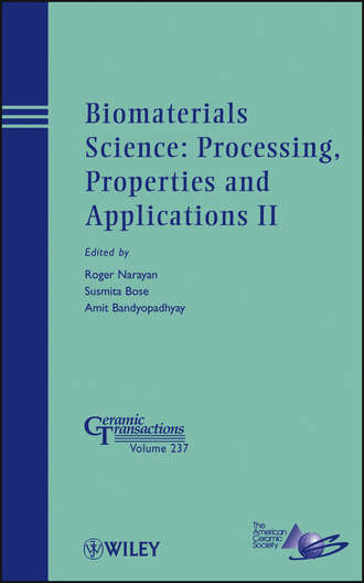 Группа авторов. Biomaterials Science: Processing, Properties and Applications II