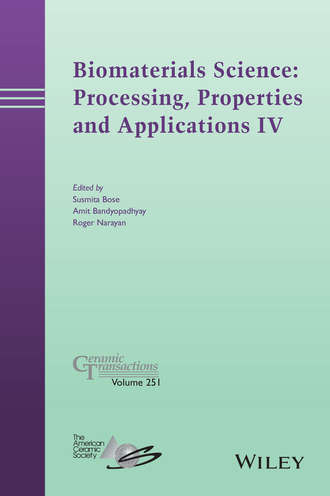 Группа авторов. Biomaterials Science: Processing, Properties and Applications IV
