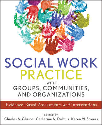 Catherine N. Dulmus. Social Work Practice with Groups, Communities, and Organizations