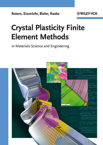 Dierk Raabe. Crystal Plasticity Finite Element Methods