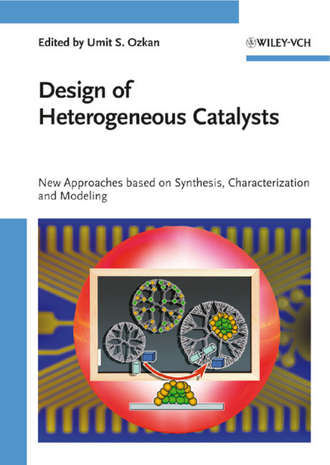 Umit Ozkan S.. Design of Heterogeneous Catalysts. New Approaches Based on Synthesis, Characterization and Modeling