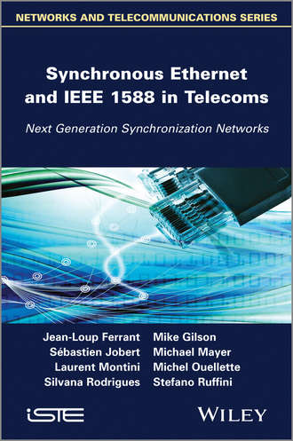 Michael  Mayer. Synchronous Ethernet and IEEE 1588 in Telecoms