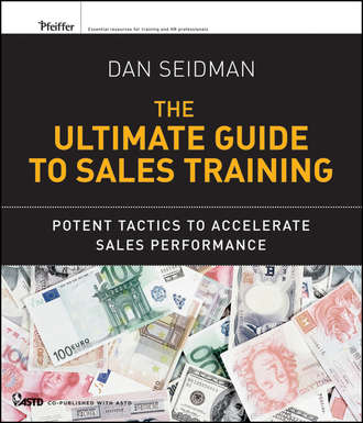 Dan  Seidman. The Ultimate Guide to Sales Training. Potent Tactics to Accelerate Sales Performance