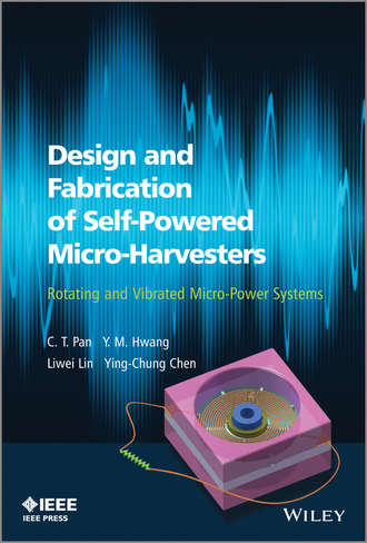 C. T. Pan. Design and Fabrication of Self-Powered Micro-Harvesters
