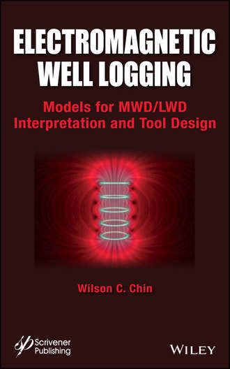 Wilson Chin C.. Electromagnetic Well Logging. Models for MWD / LWD Interpretation and Tool Design