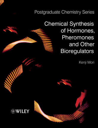 Kenji  Mori. Chemical Synthesis of Hormones, Pheromones and Other Bioregulators