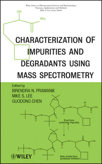 Guodong Chen. Characterization of Impurities and Degradants Using Mass Spectrometry
