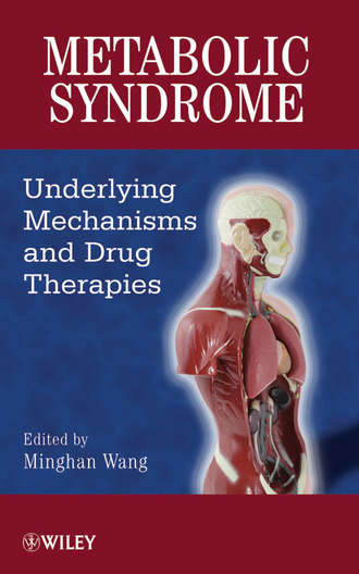 Metabolic Syndrome. Underlying Mechanisms and Drug Therapies. Minghan  Wang