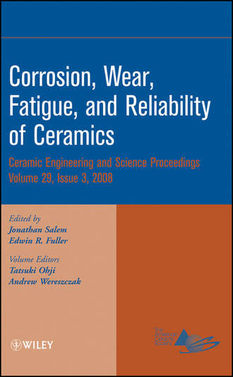 Группа авторов. Corrosion, Wear, Fatigue, and Reliability of Ceramics, Volume 29, Issue 3