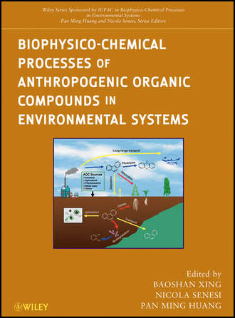 Группа авторов. Biophysico-Chemical Processes of Anthropogenic Organic Compounds in Environmental Systems