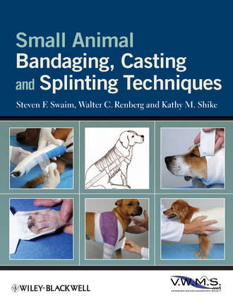 Steven F. Swaim. Small Animal Bandaging, Casting, and Splinting Techniques