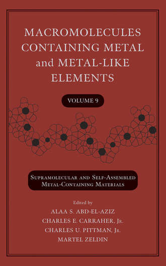 Группа авторов. Macromolecules Containing Metal and Metal-Like Elements, Volume 9