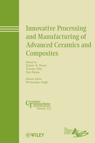 Группа авторов. Innovative Processing and Manufacturing of Advanced Ceramics and Composites