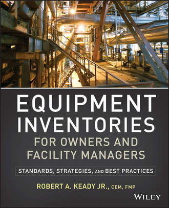 R. Keady A.. Equipment Inventories for Owners and Facility Managers. Standards, Strategies and Best Practices
