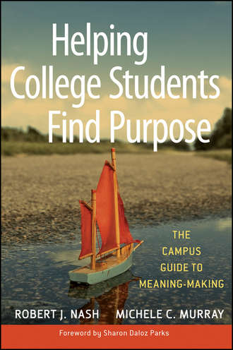 Robert J. Nash. Helping College Students Find Purpose