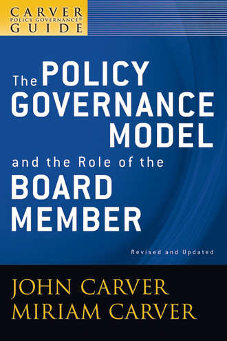 Miriam Carver Mayhew. A Carver Policy Governance Guide, The Policy Governance Model and the Role of the Board Member