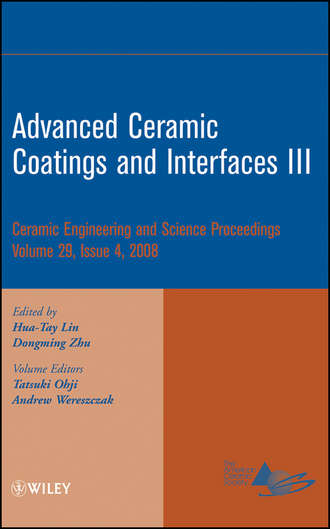 Группа авторов. Advanced Ceramic Coatings and Interfaces III, Volume 29, Issue 4