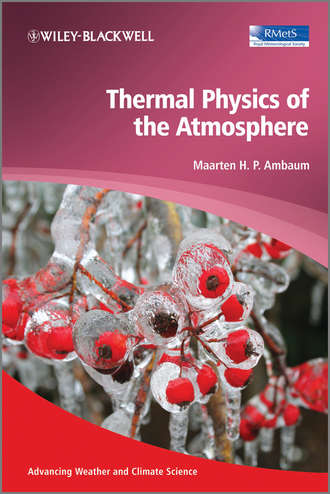 Maarten Ambaum H.P.. Thermal Physics of the Atmosphere
