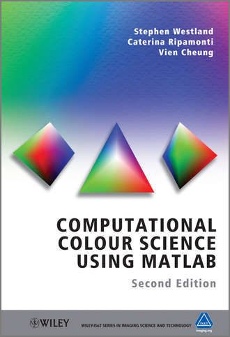 Stephen Westland. Computational Colour Science Using MATLAB
