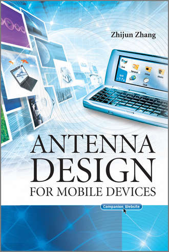 Zhijun  Zhang. Antenna Design for Mobile Devices