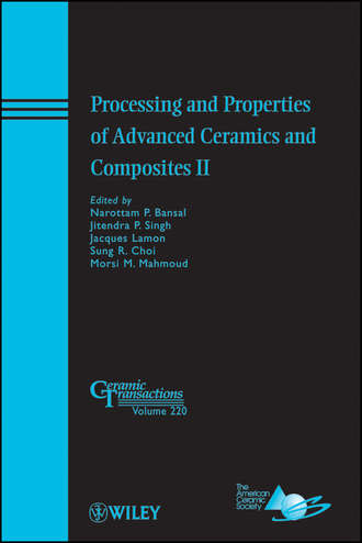 Группа авторов. Processing and Properties of Advanced Ceramics and Composites II
