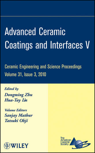 Группа авторов. Advanced Ceramic Coatings and Interfaces V, Volume 31, Issue 3