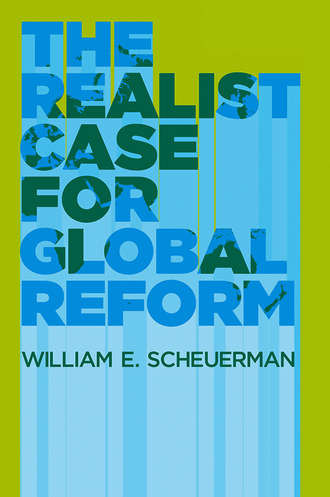 William Scheuerman E.. The Realist Case for Global Reform