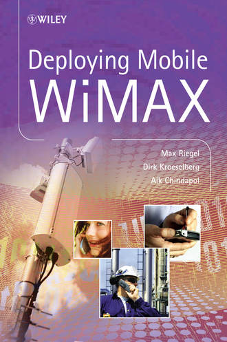 Max Riegel. Deploying Mobile WiMAX