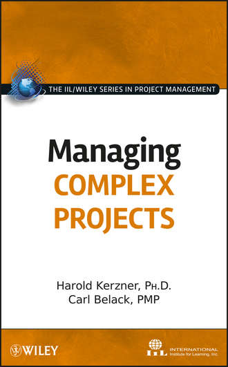 Harold Kerzner, Ph.D.. Managing Complex Projects