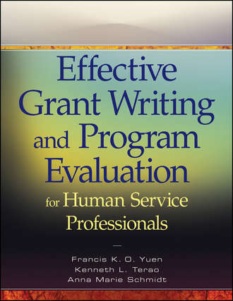 Effective Grant Writing and Program Evaluation for Human Service Professionals. Francis K. O.  Yuen