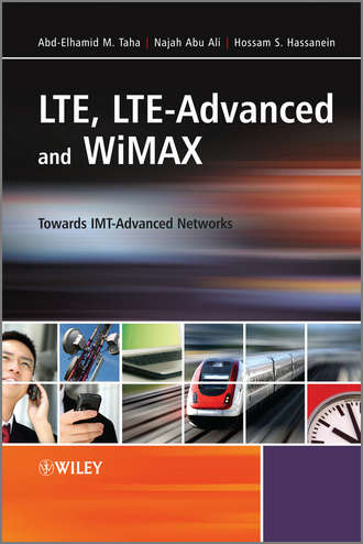 Hossam S. Hassanein. LTE, LTE-Advanced and WiMAX