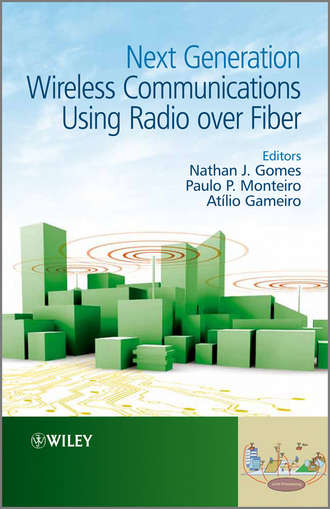 At?lio Gameiro. Next Generation Wireless Communications Using Radio over Fiber
