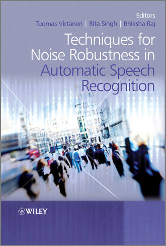 Группа авторов. Techniques for Noise Robustness in Automatic Speech Recognition