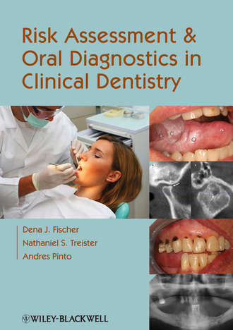 Dena J. Fischer. Risk Assessment and Oral Diagnostics in Clinical Dentistry