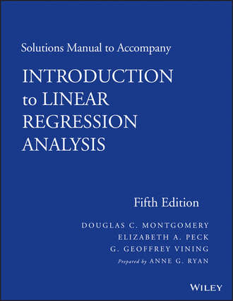 Douglas C. Montgomery. Solutions Manual to accompany Introduction to Linear Regression Analysis