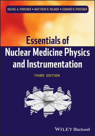 Rachel A. Powsner. Essentials of Nuclear Medicine Physics and Instrumentation