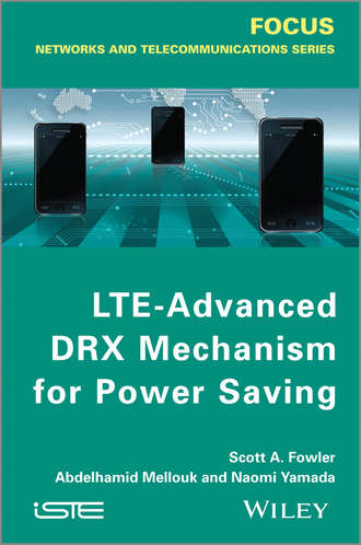 Abdelhamid Mellouk. LTE-Advanced DRX Mechanism for Power Saving