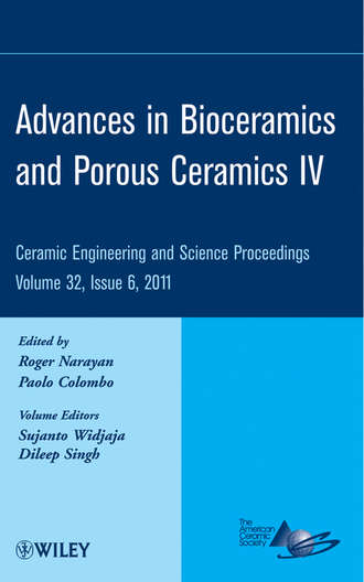 Группа авторов. Advances in Bioceramics and Porous Ceramics IV, Volume 32, Issue 6