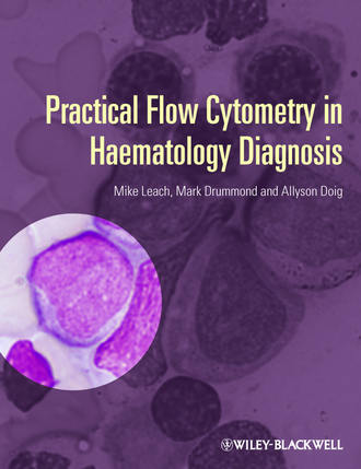 Mike Leach. Practical Flow Cytometry in Haematology Diagnosis