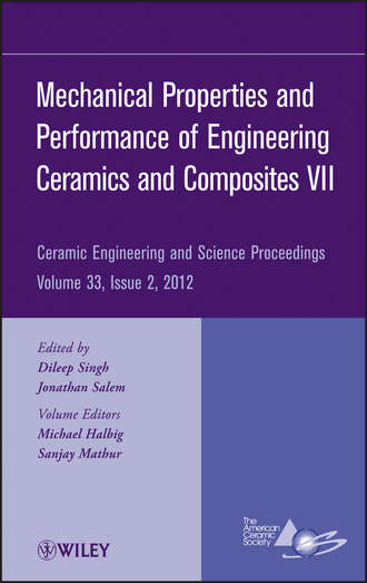 Группа авторов. Mechanical Properties and Performance of Engineering Ceramics and Composites VII, Volume 33, Issue 2